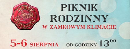 Piknik Rodzinny na Zamku Grodziec, 5-6 sierpnia